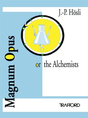 cover image of Magnum Opus, or the Alchemists
